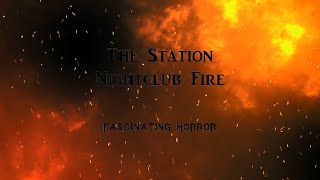 The Station Nightclub Fire  A Short Documentary  Fascinating Horror [upl. by Andonis]