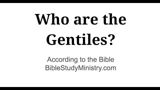 Who are the Gentiles According to the Bible [upl. by Adamek]