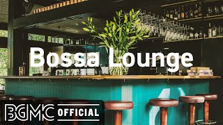 Bossa Lounge 4 Hours Lounge Mix  Smooth Bossa Nova amp Jazz  Coffee Bar Music [upl. by Ecnesse]