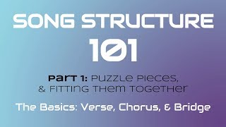 SONG STRUCTURE 101 Pt 1A  THE BASICS Verse Chorus amp Bridge [upl. by Enaitsirhc760]