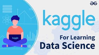 How to Use Kaggle For Learning Data Science  GeeksforGeeks [upl. by Ahsyek]